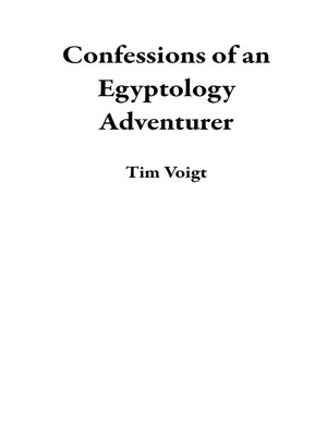 cover image of Confessions of an Egyptology Adventurer